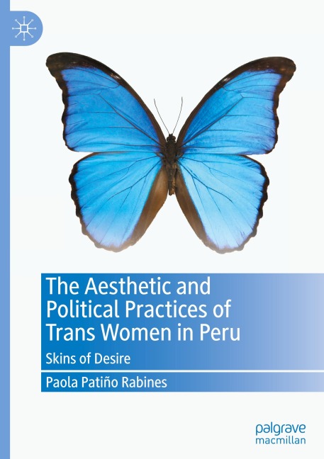The Aesthetic and Political Practices of Trans Women in Peru: Skins of Desire