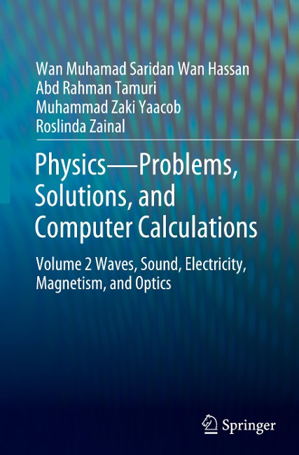 Physics-Problems, Solutions, and Computer Calculations: Volume 2 Waves, Sound, Electricity, Magnetism, and Optics