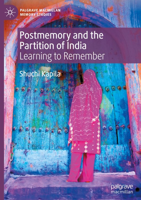 Postmemory and the Partition of India: Learning to Remember