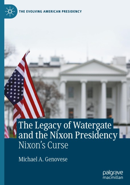 The Legacy of Watergate and the Nixon Presidency: Nixons Curse