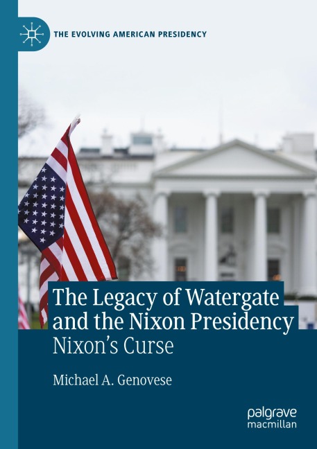 The Legacy of Watergate and the Nixon Presidency: Nixons Curse