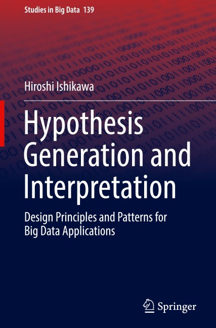 Hypothesis Generation and Interpretation: Design Principles and Patterns for Big Data Applications