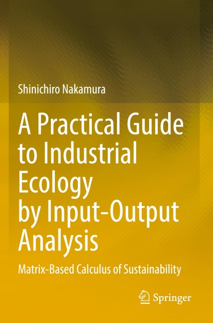 A Practical Guide to Industrial Ecology by Input-Output Analysis: Matrix-Based Calculus of Sustainability