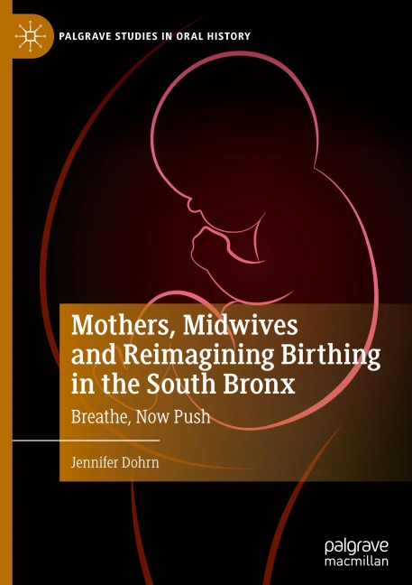Mothers, Midwives and Reimagining Birthing in the South Bronx: Breathe, Now Push
