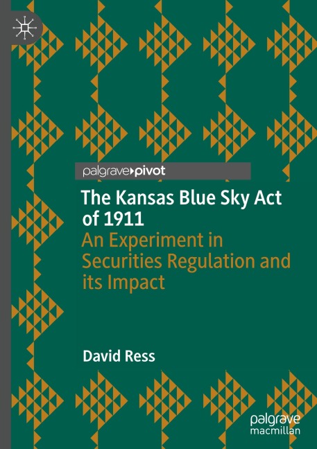 The Kansas Blue Sky Act of 1911: An Experiment in Securities Regulation and its Impact