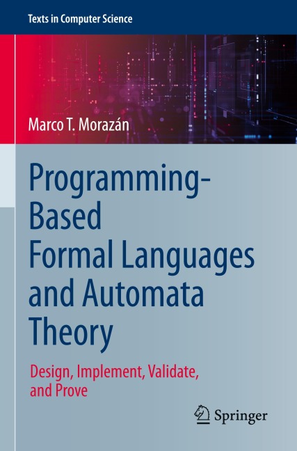 Programming-Based Formal Languages and Automata Theory: Design, Implement, Validate, and Prove