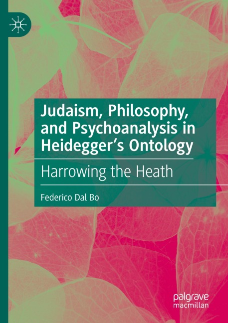Judaism, Philosophy, and Psychoanalysis in Heideggers Ontology: Harrowing the Heath