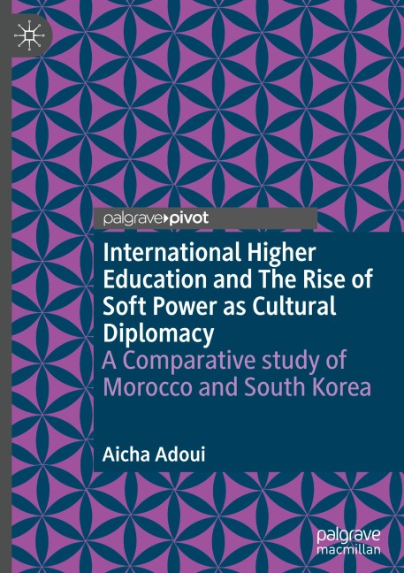 International Higher Education and The Rise of Soft Power as Cultural Diplomacy: A Comparative study of Morocco and South Korea