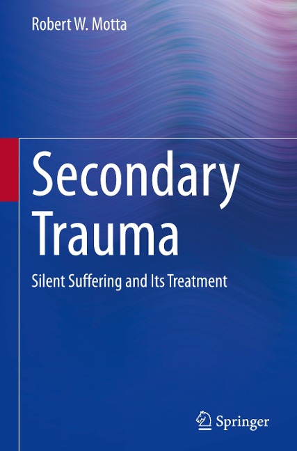 Secondary Trauma: Silent Suffering and Its Treatment