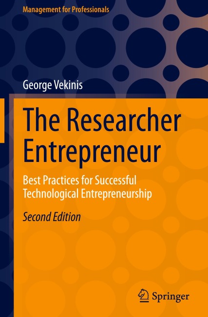 The Researcher Entrepreneur: Best Practices for Successful Technological Entrepreneurship