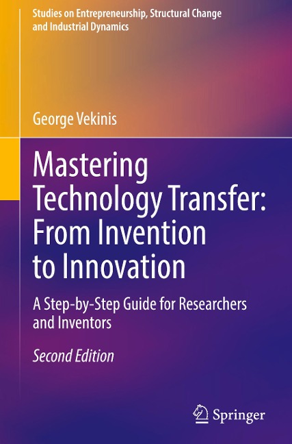 Mastering Technology Transfer: From Invention to Innovation: A Step-by-Step Guide for Researchers and Inventors