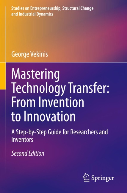 Mastering Technology Transfer: From Invention to Innovation: A Step-by-Step Guide for Researchers and Inventors