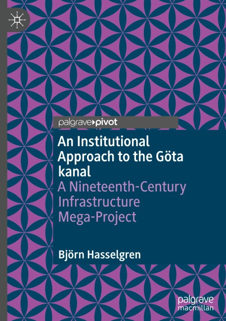An Institutional Approach to the Göta kanal: A Nineteenth-Century Infrastructure Mega-Project