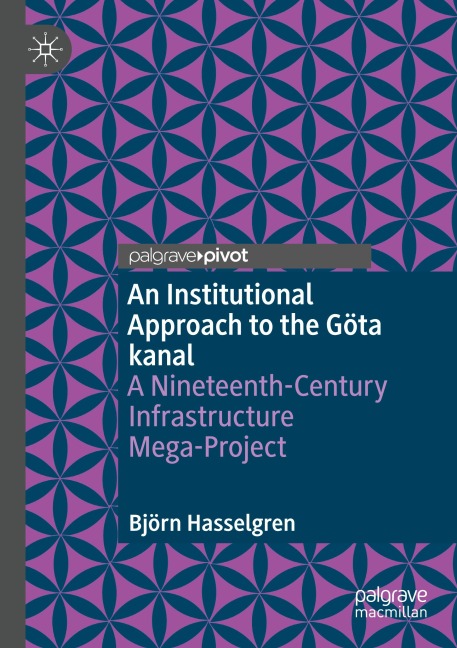 An Institutional Approach to the Göta kanal: A Nineteenth-Century Infrastructure Mega-Project