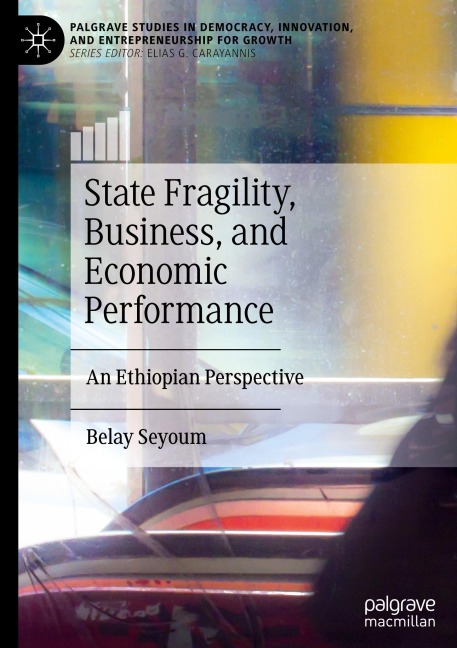 State Fragility, Business, and Economic Performance: An Ethiopian Perspective