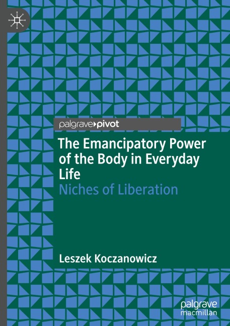 The Emancipatory Power of the Body in Everyday Life: Niches of Liberation