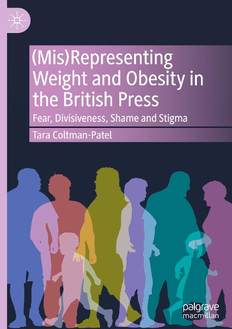 (Mis)Representing Weight and Obesity in the British Press: Fear, Divisiveness, Shame and Stigma