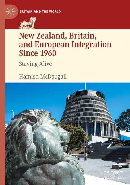 New Zealand, Britain, and European Integration Since 1960: Staying Alive
