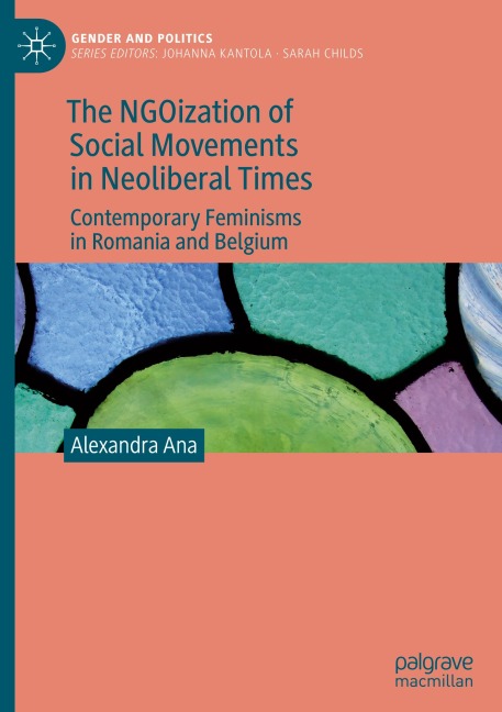 The NGOization of Social Movements in Neoliberal Times: Contemporary Feminisms in Romania and Belgium
