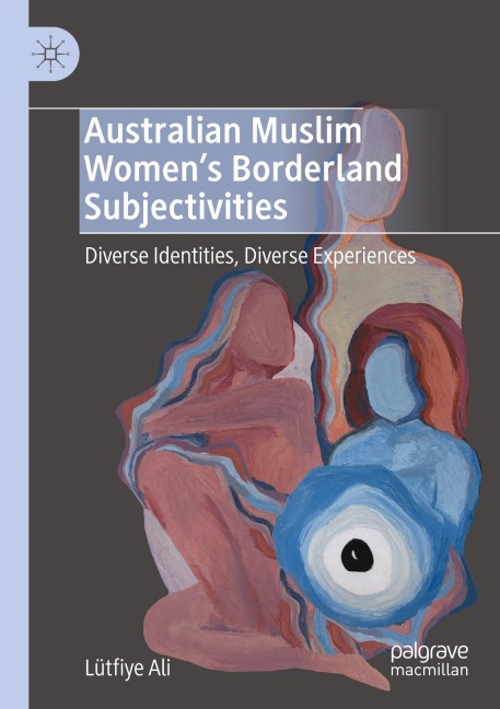 Australian Muslim Womens Borderland Subjectivities: Diverse Identities, Diverse Experiences