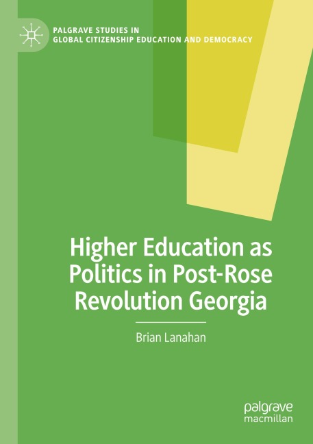 Higher Education as Politics in Post-Rose Revolution Georgia