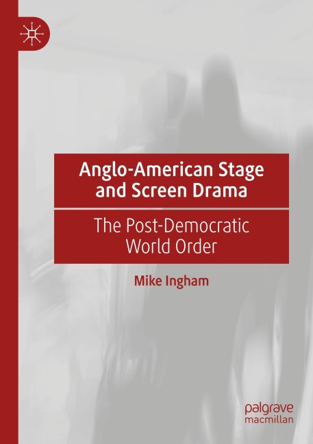 Anglo-American Stage and Screen Drama: The Post-Democratic World Order