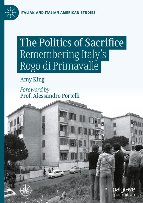The Politics of Sacrifice: Remembering Italys Rogo di Primavalle