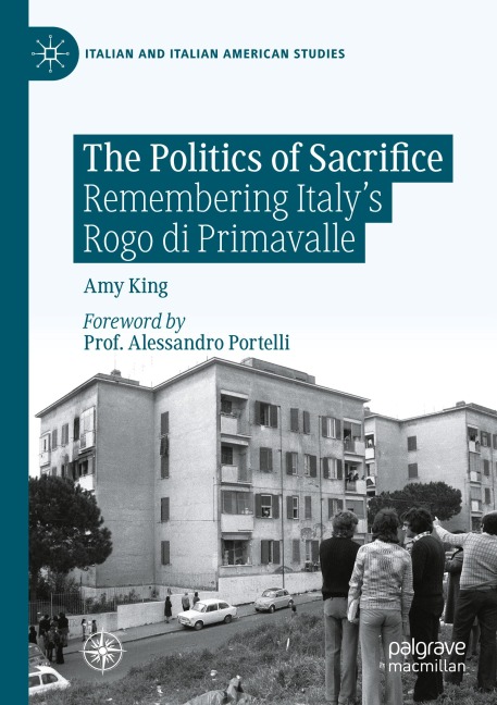 The Politics of Sacrifice: Remembering Italys Rogo di Primavalle