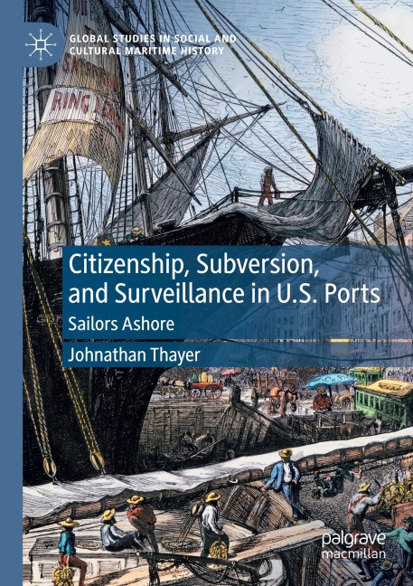 Citizenship, Subversion, and Surveillance in U.S. Ports: Sailors Ashore
