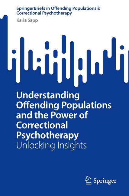Understanding Offending Populations and the Power of Correctional Psychotherapy: Unlocking Insights
