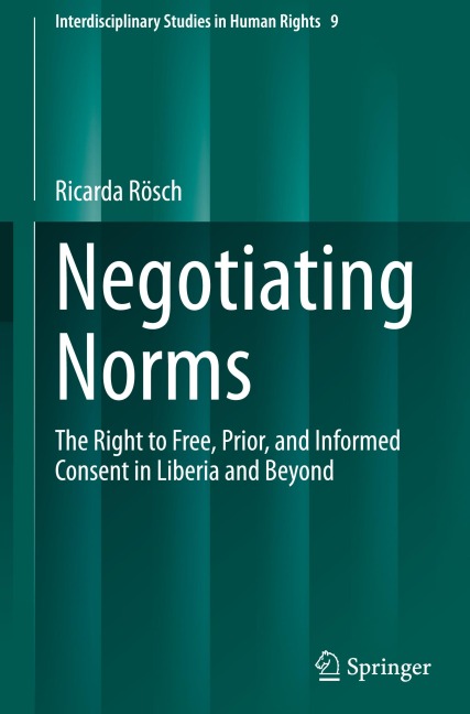 Negotiating Norms: The Right to Free, Prior, and Informed Consent in Liberia and Beyond