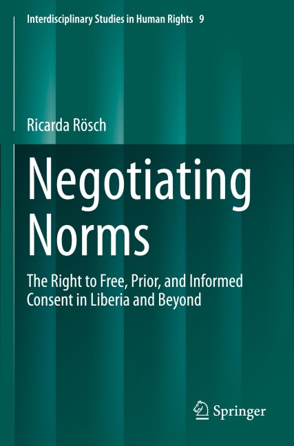Negotiating Norms: The Right to Free, Prior, and Informed Consent in Liberia and Beyond