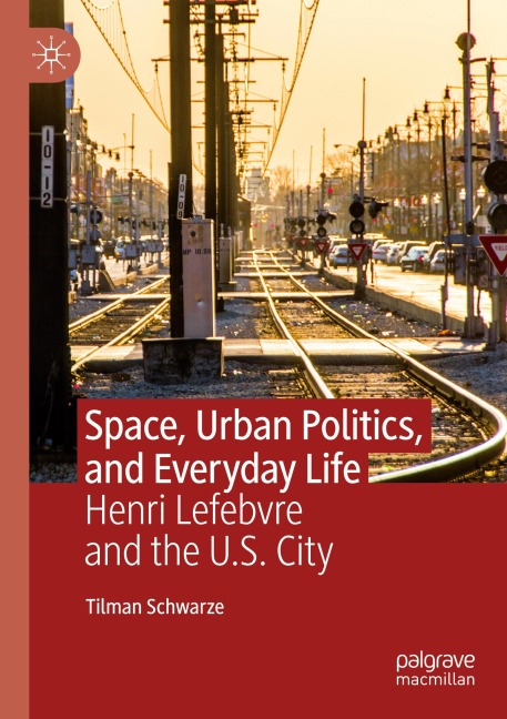 Space, Urban Politics, and Everyday Life: Henri Lefebvre and the U.S. City