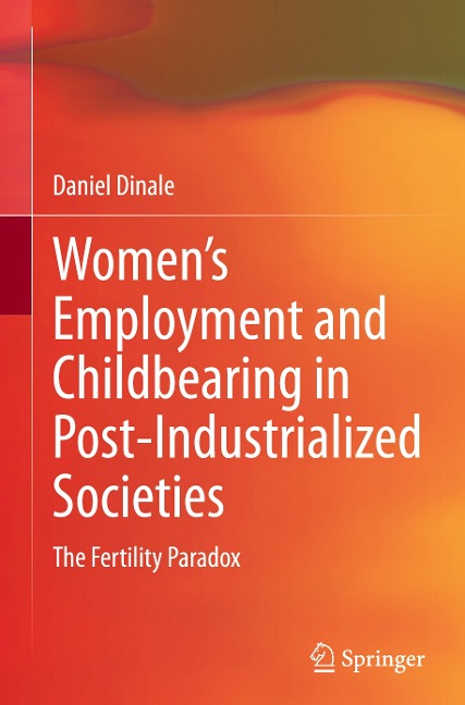 Womens Employment and Childbearing in Post-Industrialized Societies: The Fertility Paradox