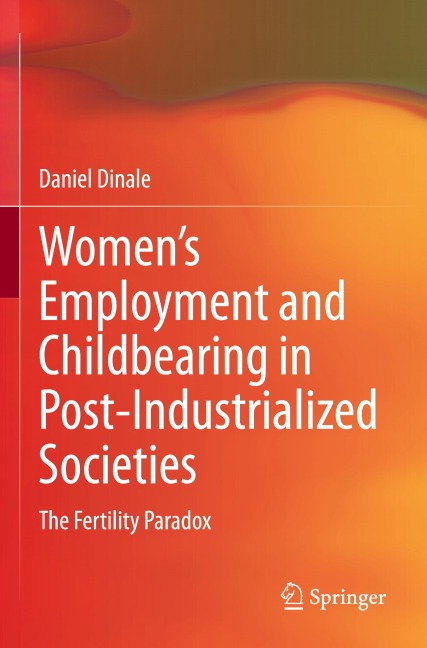 Womens Employment and Childbearing in Post-Industrialized Societies: The Fertility Paradox