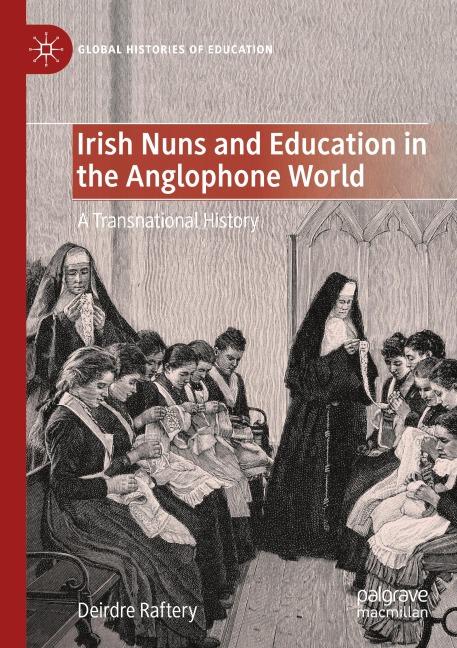 Irish Nuns and Education in the Anglophone World: A Transnational History