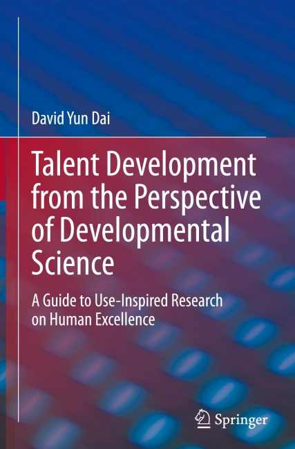 Talent Development from the Perspective of Developmental Science: A Guide to Use-Inspired Research on Human Excellence