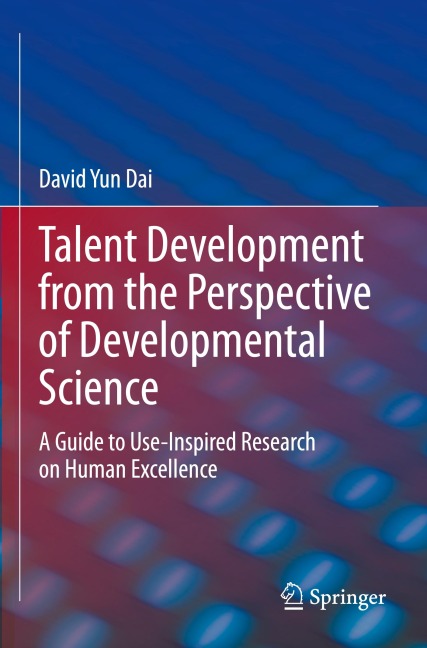 Talent Development from the Perspective of Developmental Science: A Guide to Use-Inspired Research on Human Excellence