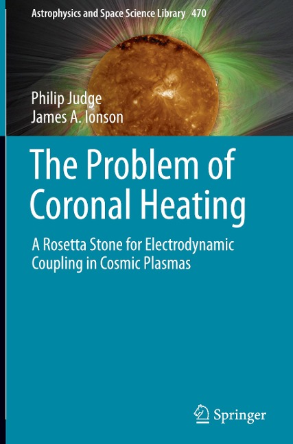The Problem of Coronal Heating: A Rosetta Stone for Electrodynamic Coupling in Cosmic Plasmas