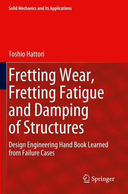 Fretting Wear, Fretting Fatigue and Damping of Structures: Design Engineering Hand Book Learned from Failure Cases