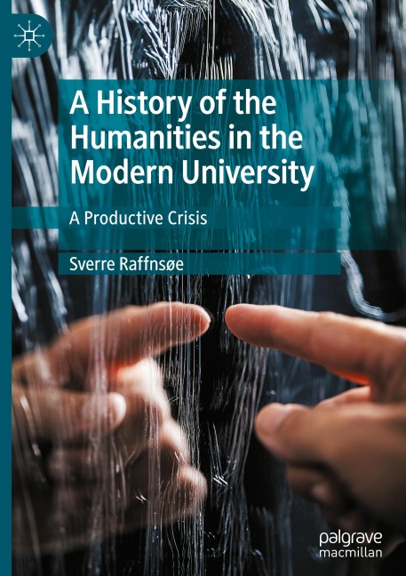 A History of the Humanities in the Modern University: A Productive Crisis