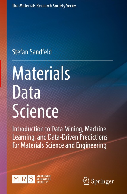 Materials Data Science: Introduction to Data Mining, Machine Learning, and Data-Driven Predictions for Materials Science and Engineering