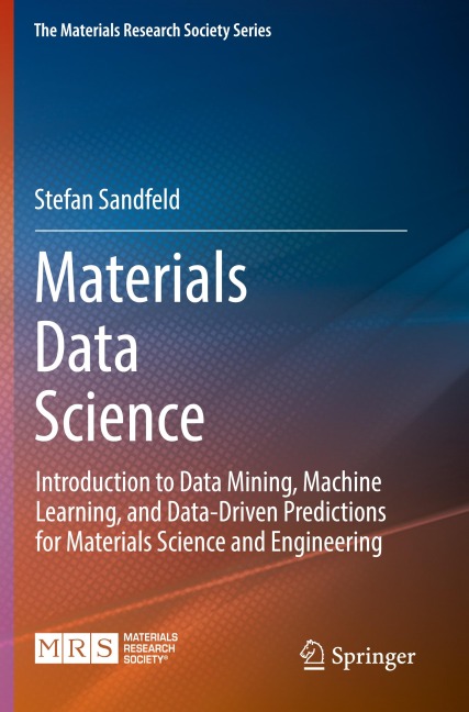 Materials Data Science: Introduction to Data Mining, Machine Learning, and Data-Driven Predictions for Materials Science and Engineering