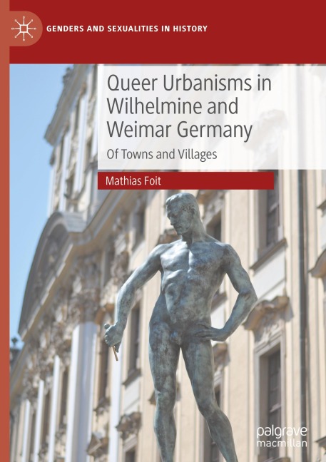 Queer Urbanisms in Wilhelmine and Weimar Germany: Of Towns and Villages