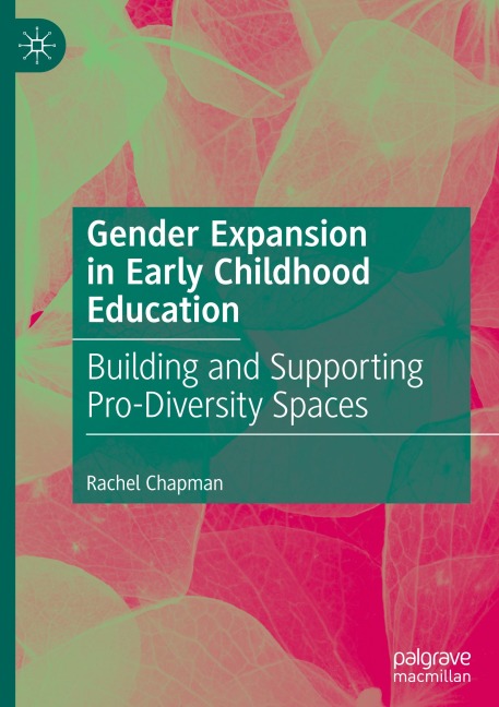Gender Expansion in Early Childhood Education: Building and Supporting Pro-Diversity Spaces