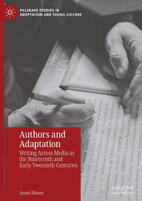 Authors and Adaptation: Writing Across Media in the Nineteenth and Early Twentieth Centuries
