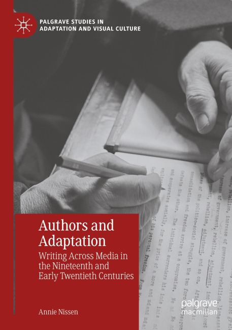 Authors and Adaptation: Writing Across Media in the Nineteenth and Early Twentieth Centuries
