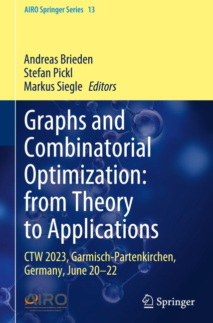 Graphs and Combinatorial Optimization: from Theory to Applications: CTW 2023, Garmisch-Partenkirchen, Germany, June 20-22