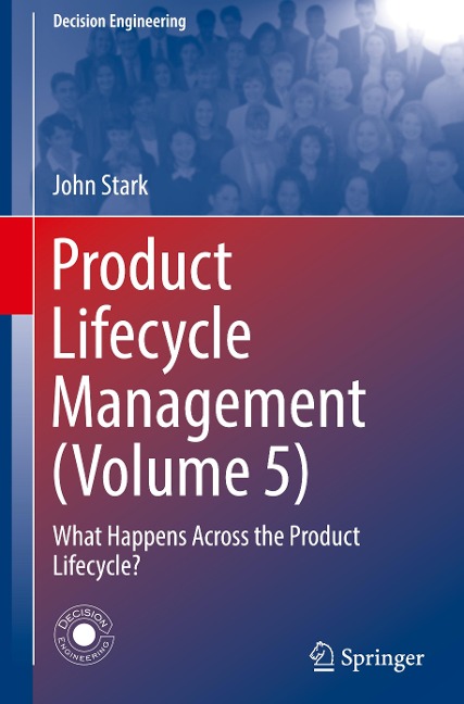 Product Lifecycle Management (Volume 5): What Happens Across the Product Lifecycle?