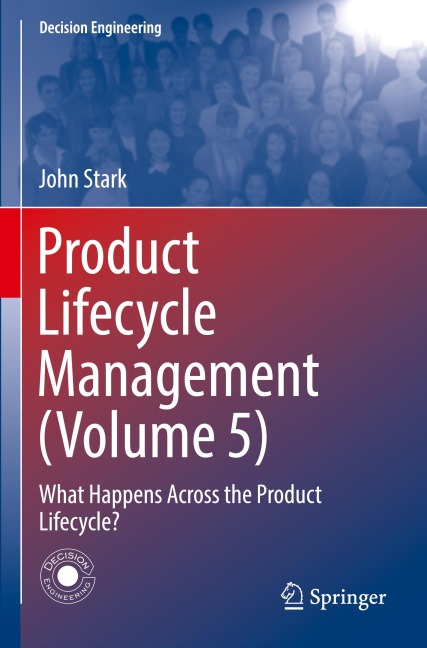 Product Lifecycle Management (Volume 5): What Happens Across the Product Lifecycle?